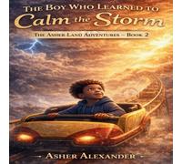 The Boy Who Learned to Calm the Storm: Because even the biggest storms can lead to the brightest light.: 2