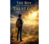 The Boy Who Learned to Trust God: 32