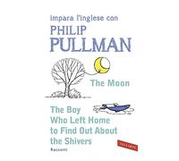 The boy who left home to find out about the shivers. Impara l'inglese con Philip Pullman