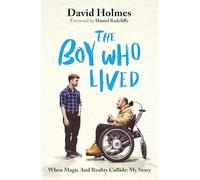 The Boy Who Lived: When Magic and Reality Collide: my story, with a foreword