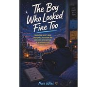 The Boy Who Looked Fine Too: Navigating Quiet ADHD, Emotional Shutdown and Executive Dysfunction in Neurodivergent Teenage Boys