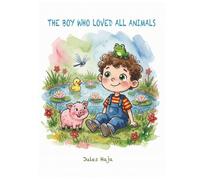 The Boy Who Loved All Animals