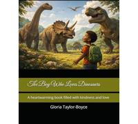 The Boy Who Loves Dinosaurs: A heartwarming book filled with kindness and love
