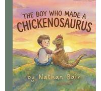 The Boy Who Made A Chickenosaurus