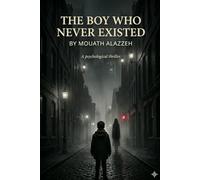 The Boy Who Never Existed: A Stolen Life. A Buried Secret. A Truth That Will Destroy Everything