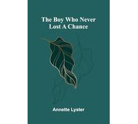 The boy who never lost a chance
