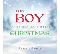 THE BOY WHO REALLY HATED CHRISTMAS