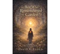 The Boy Who Remembered the Garden: A spiral parable for awakening hearts