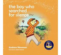 Andrew Newman The Boy Who Searched For Silence (Tascabile)