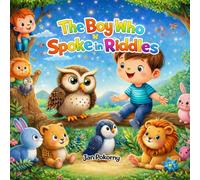 The Boy Who Spoke in Riddles: A Storybook of Ancient Proverbs for Modern Kids