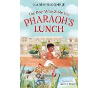 The Boy Who Stole the Pharaoh's Lunch: Step back in time for an exciting adventure in Ancient Egypt! (Dyslexia-friendly)