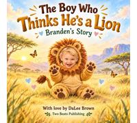 The Boy Who Thinks He's a Lion: Brandens Story
