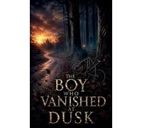 The Boy Who Vanished at Dusk: 2