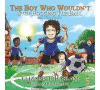 The Boy Who Wouldn't: Stop Hogging The Ball and Other Stories - Ages 3-10