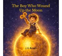 The Boy Who Wound Up the Moon