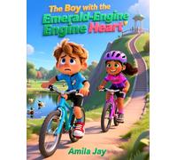 The Boy with the Emerald Engine-Engine Heart - A Kids' Story about Eating Spinach: Children's Story Book about Eating Spinach - Help with Picky Eating
