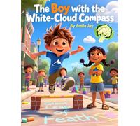 The Boy with the White-Cloud Compass - Kids' Story about Eating Cauliflower: Children's Story about Eating Cauliflower - For Children Who Don't Like Their Veggies