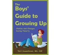 The Boys' Guide to Growing Up: Choices & Changes During Puberty