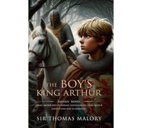 The Boy's King Arthur: Complete with Classic illustrations and Annotation