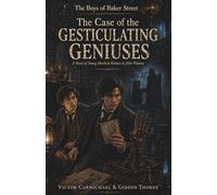 The Boys of Baker Street: The Case of The Gesticulating Geniuses