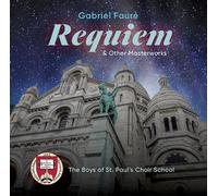 The Boys of St. Paul’s Choir School - Requiem e altri capolavori di Gabriel Fauré