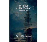 The boys of the "Puffin": A Sea Scout yarn