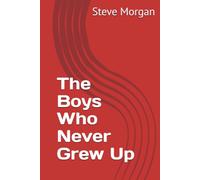 The Boys Who Never Grew Up