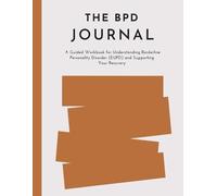 The BPD Journal: A Guided Workbook for Understanding Borderline Personality Disorder (EUPD) and Supporting Your Recovery
