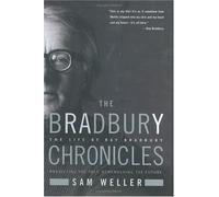 The Bradbury Chronicles : The Life of Ray Bradbury