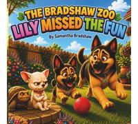 The Bradshaw Zoo: Lily Missed the Fun: A Bradshaw Zoo Adventure