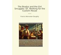 The Bradys and the Girl Smuggler; Or, Working for the Custom House