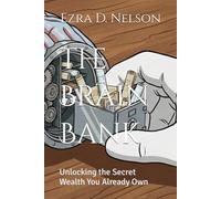 The Brain Bank: Unlocking the Secret Wealth You Already Own