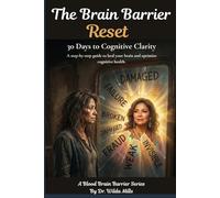 The Brain Barrier Reset: 30 Days to Cognitive Help and Mental Clarity Through Blood Brain Barrier Healing: A step-by-step guide to heal your brain and optimize cognitive health
