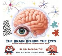 THE BRAIN BEHIND THE EYES: How Your Brain Helps You See And Understand The World: 2