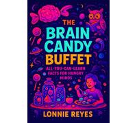 The Brain Candy Buffet: All-You-Can-Learn Facts for Hungry Minds