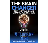 The Brain Changer: The Making of a Millionaire Mind