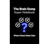 The Brain Dump Super Notebook: Where Chaos Meets Calm With Callout Boxes, Motivational Quotes & More