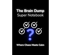The Brain Dump Super Notebook: Where Chaos Meets Calm With Callout Boxes, Motivational Quotes & More