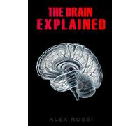 The Brain Explained