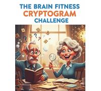 THE BRAIN FITNESS CRYPTOGRAM CHALLENGE: 500 puzzles, Large Print, Solutions: Cipher puzzles, brain games for seniors, large print cryptograms, mental workout, puzzle book for adults.