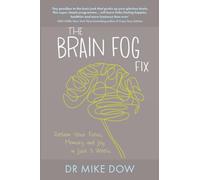 The Brain Fog Fix: Reclaim Your Focus, Memory, and Joy in Just 3 Weeks [Lingua inglese]