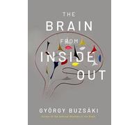 Gyorgy Buzsaki The Brain from Inside Out (Tascabile)