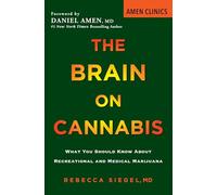 The Brain on Cannabis: What You Should Know about Recreational and Medical Marijuana: 1