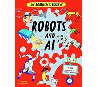 The Brainiac's Book of Robots and AI