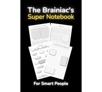 The Brainiac's Super Notebook For Smart People With Brain Dumps, Idea Sorting, Project Dashboards & Planning, Mind Maps & More: With Brain Dumps, Idea ... Dashboards & Planning, Mind Maps & More