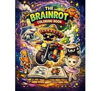 The Brainrot Coloring Book: The Ultimate Funny Viral Meme Coloring Book - Steal A Brainrot Activity Book Gift