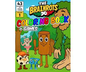 The Brainrots Coloring Book Vol.1- Album of Brainrot Characters - Volume One: With 43 Italian Brainrots to Color + Games