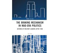 The Braking Mechanism in Mao-era Politics: Actions by Military Leaders after 1958
