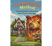The Bramble Method: A Practical Guide to Stress-Free Rental Property Investing