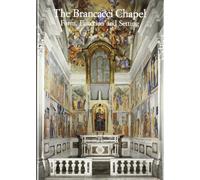 The Brancacci Chapel. Form, function and setting. Ediz. illustrata